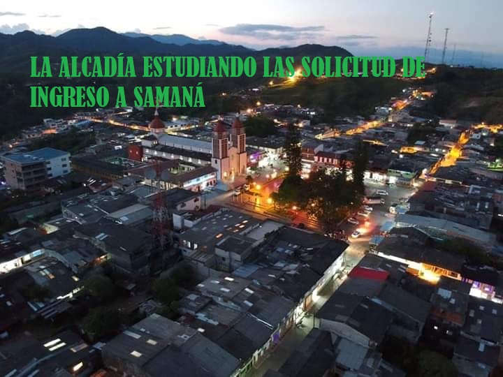 LA ALCAD�A ESTUDIANDO LAS SOLICITUDES DE INGRESO  A SAMAN�, CON LOS DEBIDOS PROTOCOLOS 