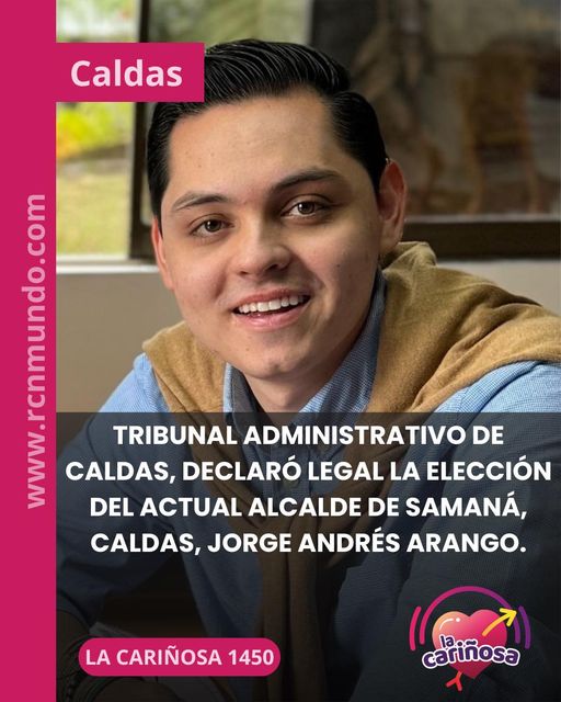 TRIBUNAL ADMINISTRATIVO DE CALDAS NIEGA LAS PRETENSIONES DE LA DEMANDA PRESENTADA CONTRA EL ALCALDE JORGE ANDRES ARANGO